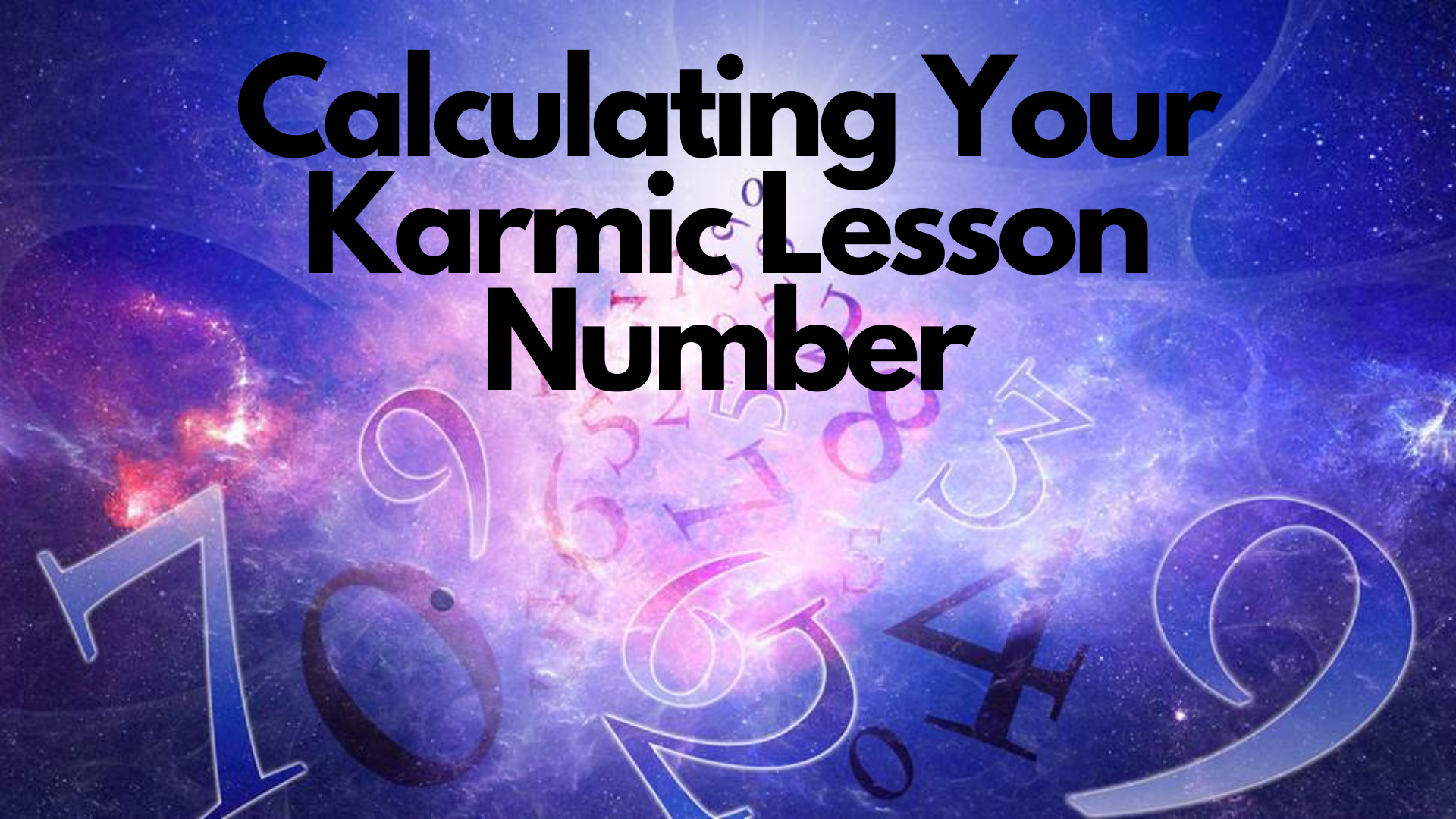 A galaxy designed background with different numbers and words Calculating Your Karmic Lesson Number