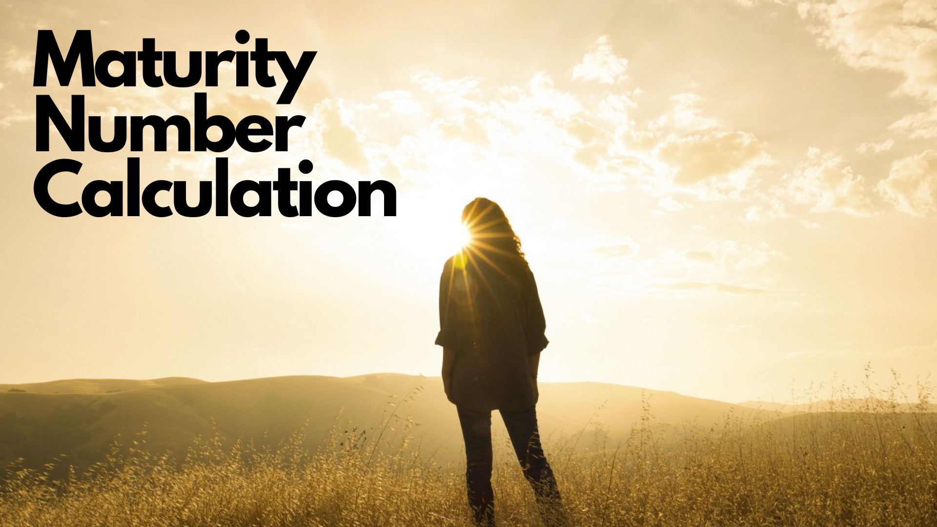 A woman standing on the field while looking at the sky with words Maturity Number Calculation