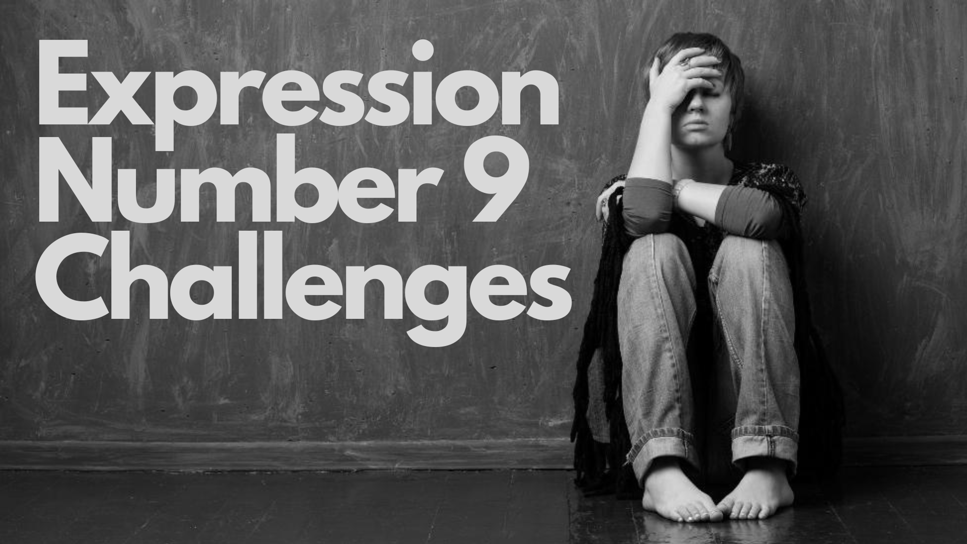 A sad girl sitting on the floor with words Expression Number 9 Challenges