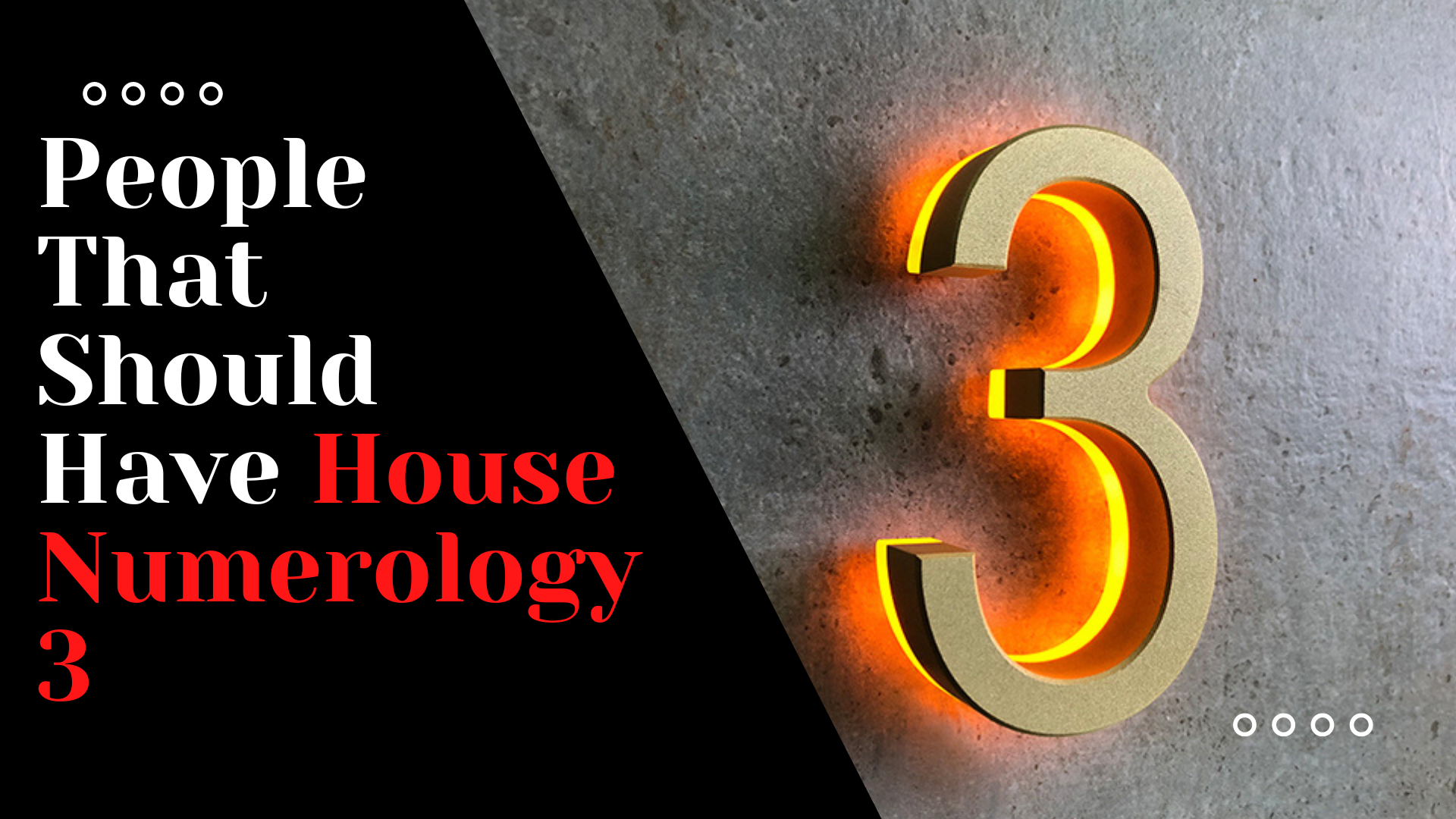 A number 3 signage posted on the gray wall with words People That Should Have House Numerology 3